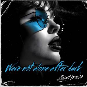 Were not alone after dark (Remix)