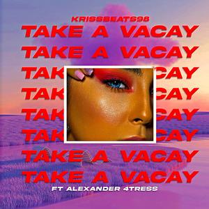 Take a Vacay (feat. Alexander 4tress ) [Explicit]