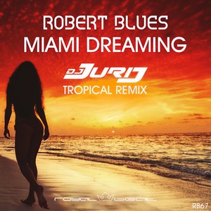 Miami Dreaming (DJ Jurij Tropical Remix Radio Edit)