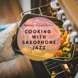 Cooking with Saxophone Jazz