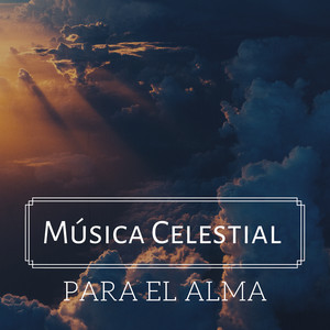 Música Celestial para el Alma - Música Sanadora Cristiana Bonita con Piano, Arpa y Guitarra