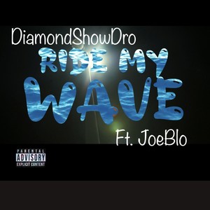 Ride My Wave (feat. Joe Blo) [Explicit]