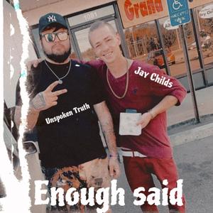 Enough said (feat. UnSpoken Truth)