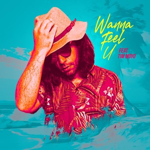 Wanna Feel U (feat. Tim Moyo)