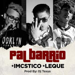 Pal Barrio (feat. IMCSTICO & Leque) [Explicit]