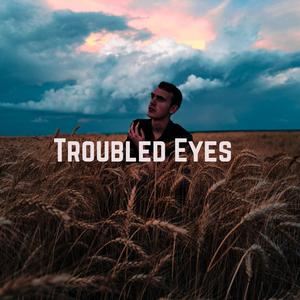 Troubled Eyes