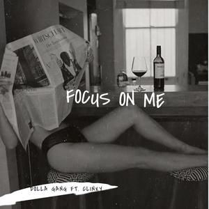 Focus On Me (feat. Dolla Gang)