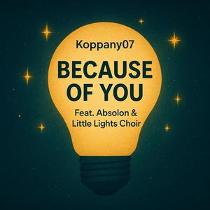 Because of You (feat. Absolon & Little Lights Choir)