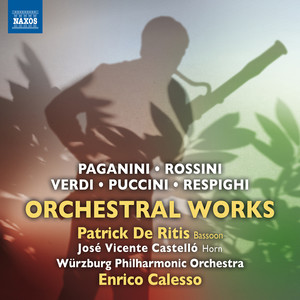 Orchestral Works (Italian) - PAGANINI, N. / ROSSINI, G. / VERDI, G. / PUCCINI, G. / RESPIGHI, O. (de Ritis, Castelló, Würzburg Philharmonic, Calesso)