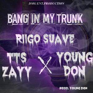 Bang In My Trunk (Explicit)