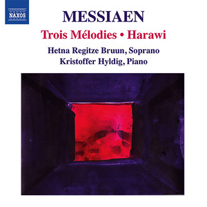 MESSIAEN, O.: Harawi / 3 Melodies (Bruun, Hyldig)