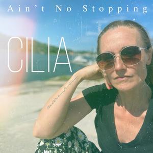 Cilia - Ain't No Stopping