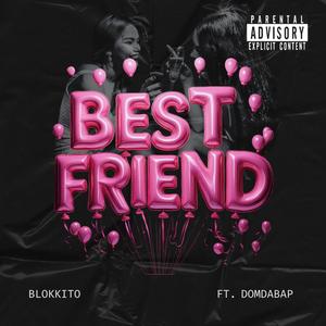Best Friend (feat. Domdabap) (Explicit)