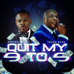 Quit My 9 To 5 (feat. Young Khan Tha Don)