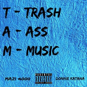 T. A. M. (Trash Ass Music) [Explicit]