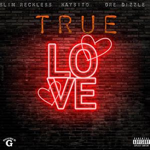 True Love (feat. Slim Reckless & Dre Dizzle) (Explicit)