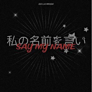 Say My Name (Explicit)