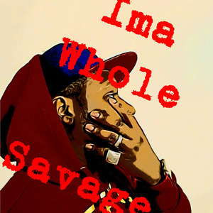 Ima Whole Savage (Explicit)