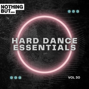 Nothing But... Hard Dance Essentials, Vol. 30 (Explicit)