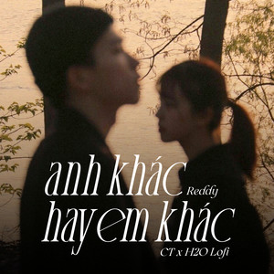 Anh Khác Hay Em Khác (Lofi)
