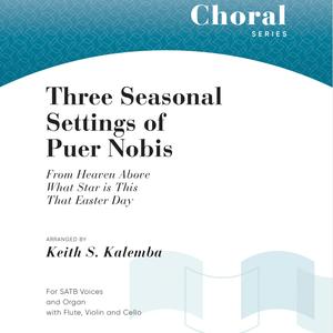 Three Seasonal Settings of Puer Nobis (feat. Keith S. Kalemba)