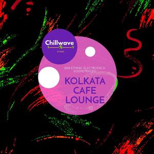 Kolkata Cafe Lounge - 2019 Ethnic Electronica Soundtracks