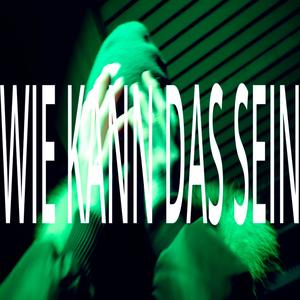 WIE KANN DAS SEIN (Explicit)