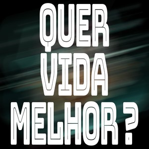 Quer Vida Melhor ? (Explicit)