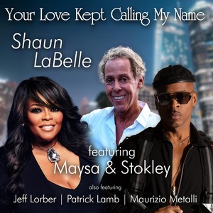 Your Love Kept Calling My Name (feat. Maysa, Stokley, Jeff Lorber, Patrick Lamb & Maurizio Metalli)