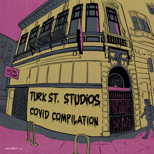 Turk St. Studios: Covid Compilation