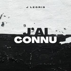 J'AI CONNU (Explicit)