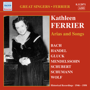 Vocal Recital: Ferrier, Kathleen - Bach, J.S. / Handel, G.F. / Gluck, C.W. / Mendelssohn, Felix / Schubert, F. (Arias and Songs) [1946-1950]