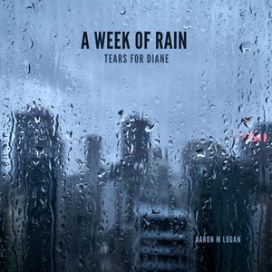 A Week of Rain - Tears for Diane