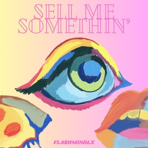 Sell Me Somethin' (Explicit)