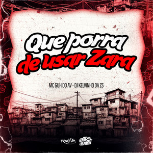 Que Porra De Usar Zara (Explicit)