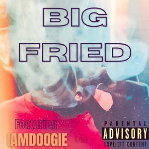 Big Fried (Remix) [Explicit]