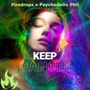 Keep Dancin (feat. Psychedelic Phil) [Extended Edit] [Explicit]