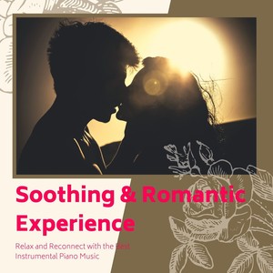 Soothing & Romantic Experience: Relax and Reconnect with the Best Instrumental Piano Music