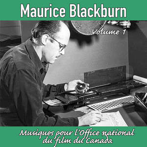 Maurice Blackburn Vol.1 : Musiques pour l'Office national du film du Canada