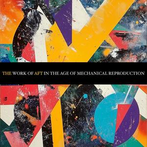 The Work Of Aft In The Age Of Mechanical Reproduction (Explicit)