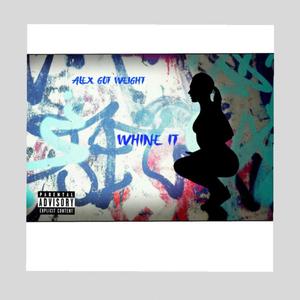 Whine It (Explicit)