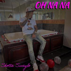 Oh Na Na (Explicit)