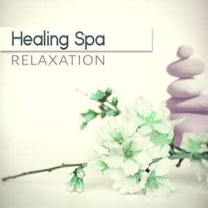 Healing Spa Relaxation – Total Relax, Sleep, Exceptional Nature Sounds, Massage Therapy, Pure Sound, Relaxation, Healing Meditation