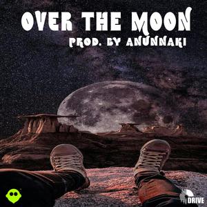 Over The Moon(feat. Dopeboyghost & The Anunnaki) (Explicit)