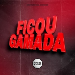 Ficou Gamada (Explicit)
