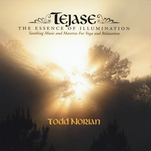 Tejase: the Essence of Illumination (Soothing Music and Mantras for Yoga and Relaxation)