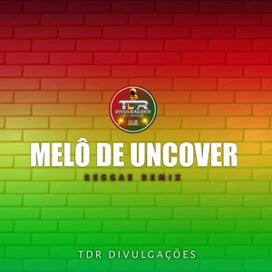 MELÔ DE UNCOVER (Explicit)