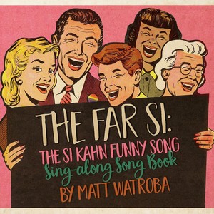 The Far Si: The Si Kahn Funny Song Sing-Along Songbook