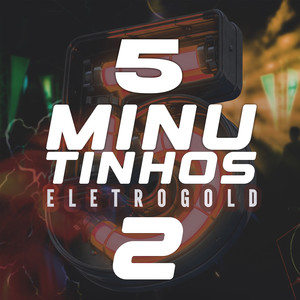 5 MINUTINHOS ELETROGOLD 2