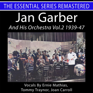 The Essential Series Remastered: Jan Garber And His Orchestra Vol. 2 1939-47 (Remastered 2023)